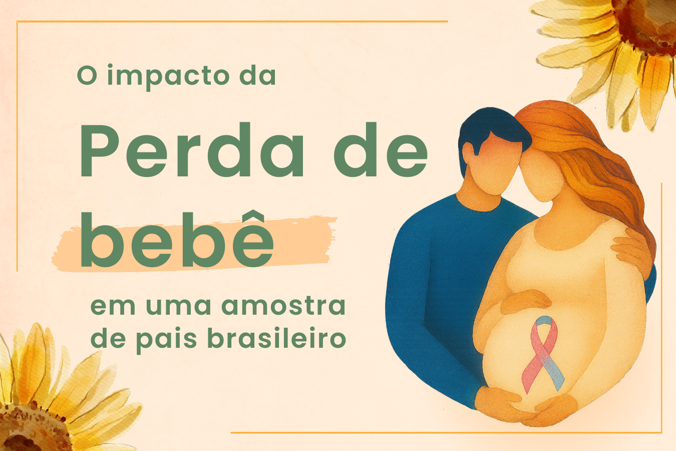 O impacto das perdas perinatais em uma amostra de pais brasileiros – um retrato sobre sintomas de luto, depressão, ansiedade e estresse.