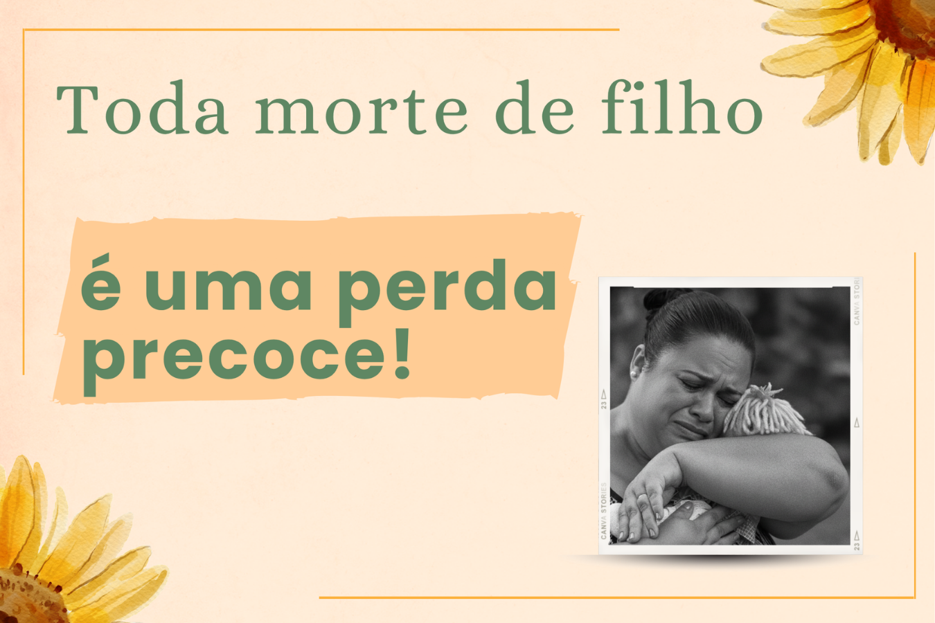 Toda morte de filho é uma perda precoce!
